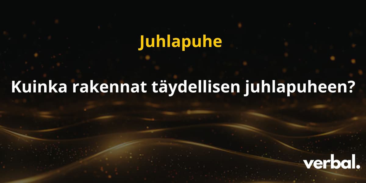 Juhlapuhe - Kuinka rakennat täydellisen juhlapuheen?