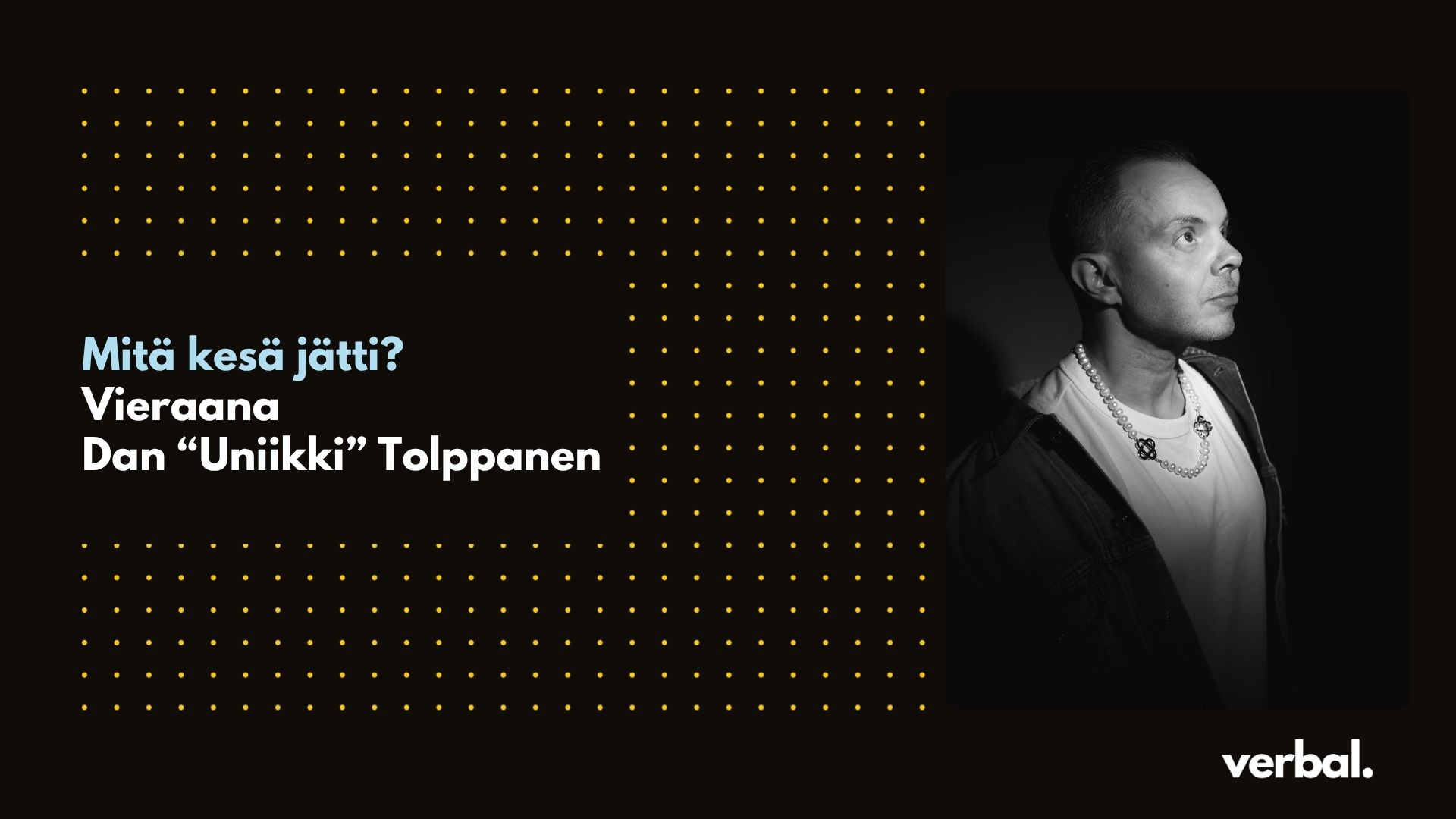 Mitä kesä jätti? Vieraana Dan Tolppanen